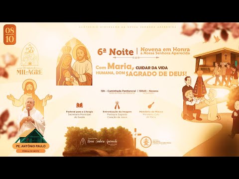6ª NOITE DA NOVENA a Nossa Senhora Aparecida - 08/10/2025