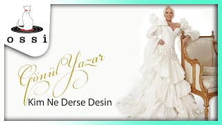 Gönül Yazar / Kim Ne Derse Desin