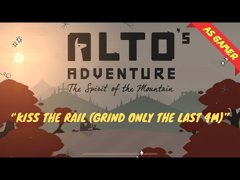 ALTO ADVENTURE : KISS THE RAIL (GRIND ONLY THE LAST 4M)