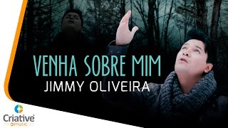 Venha sobre mim // Jimmy Oliveira [Take me over - Michael W. Smith - Versão Português]