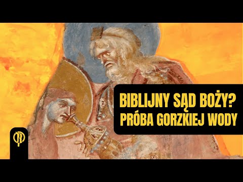 Ordalia czy przerwanie wczesnej ciąży? Biblijna próba gorzkiej wody.