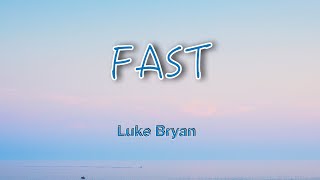 Fast  ( Lyrics) Luke Bryan