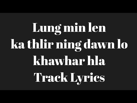 Lung min len ka thlir ning dawn lo Track Lyrics