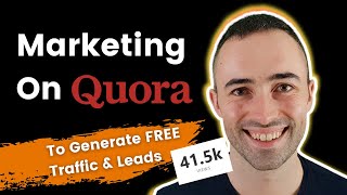 How To Do Marketing On Quora (Generate FREE Traffic & Leads)
