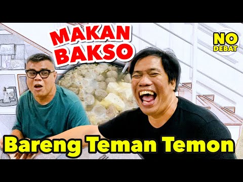 MAKAN BAKSO BARENG TEMAN TEMON - NO DEBAT