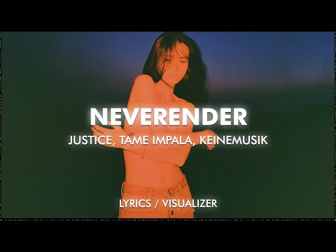 Justice, Tame Impala, Keinemusik - Neverender (Rampa Remix) (Lyrics / Visualizer)