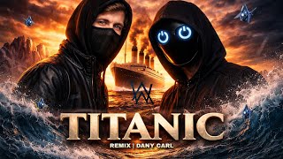 Download lagu Alan Walker Style & DANY CARL - TITANIC || Remix 2026 mp3
