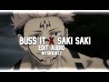 buss it x saki saki -  ( Edit Audio)