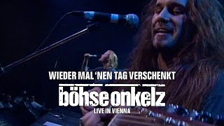 Böhse Onkelz - Wieder mal ‘nen Tag verschenkt (Live in Vienna)