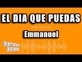 Emmanuel - El Dia Que Puedas (Versión Karaoke)