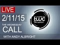 The Wednesday Call Live! with Andy Albright 02/11/2015