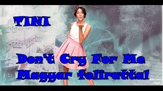 TINI - Don&#39;t Cry For Me (magyar)