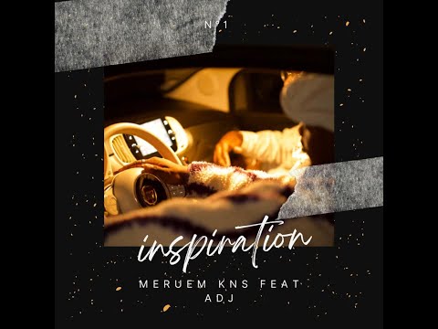 ADJ feat Meruem Kns - INSPIRATION