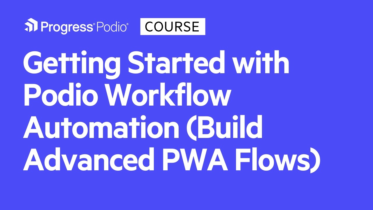 Getting Started with Podio Workflow Automation (Build Advanced PWA Flows)