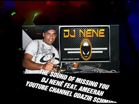 The Sound Of Missing You - DJ Nenê Feat. Ameerah