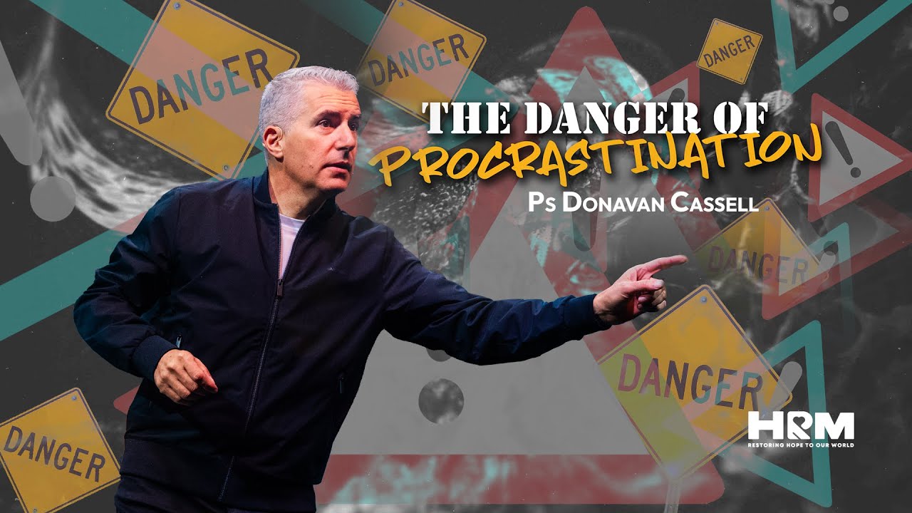 The danger of procrastination | Ps Donavan Cassell