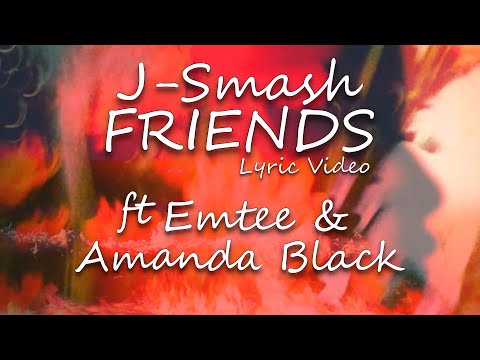 J-Smash - FRIENDS ft. Amanda Black & Emtee | Lyric Video
