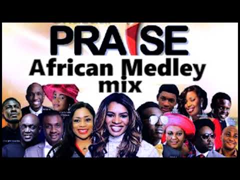 Morning Worship Songs  Praise African Medley Mix  | Mixtape Naija Africa Church Songs