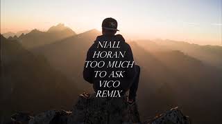 Niall Horan - Too much to ask VICO remix