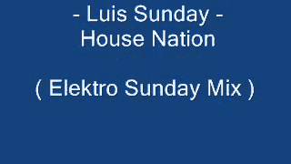 Luis Sunday   House nation    Elektro Sunday Mix