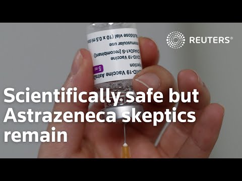 科學上安全，但阿斯利康的懷疑論者依然存在 (Scientifically safe but Astrazeneca skeptics remain)