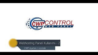 CWP Webhosting Kontrol Paneli Kullanımı-2: CWP Ayarları / crontab