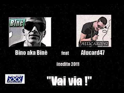 Bino aka Binè feat Alucard47 - Vai Via!!! inedito 2011.wmv