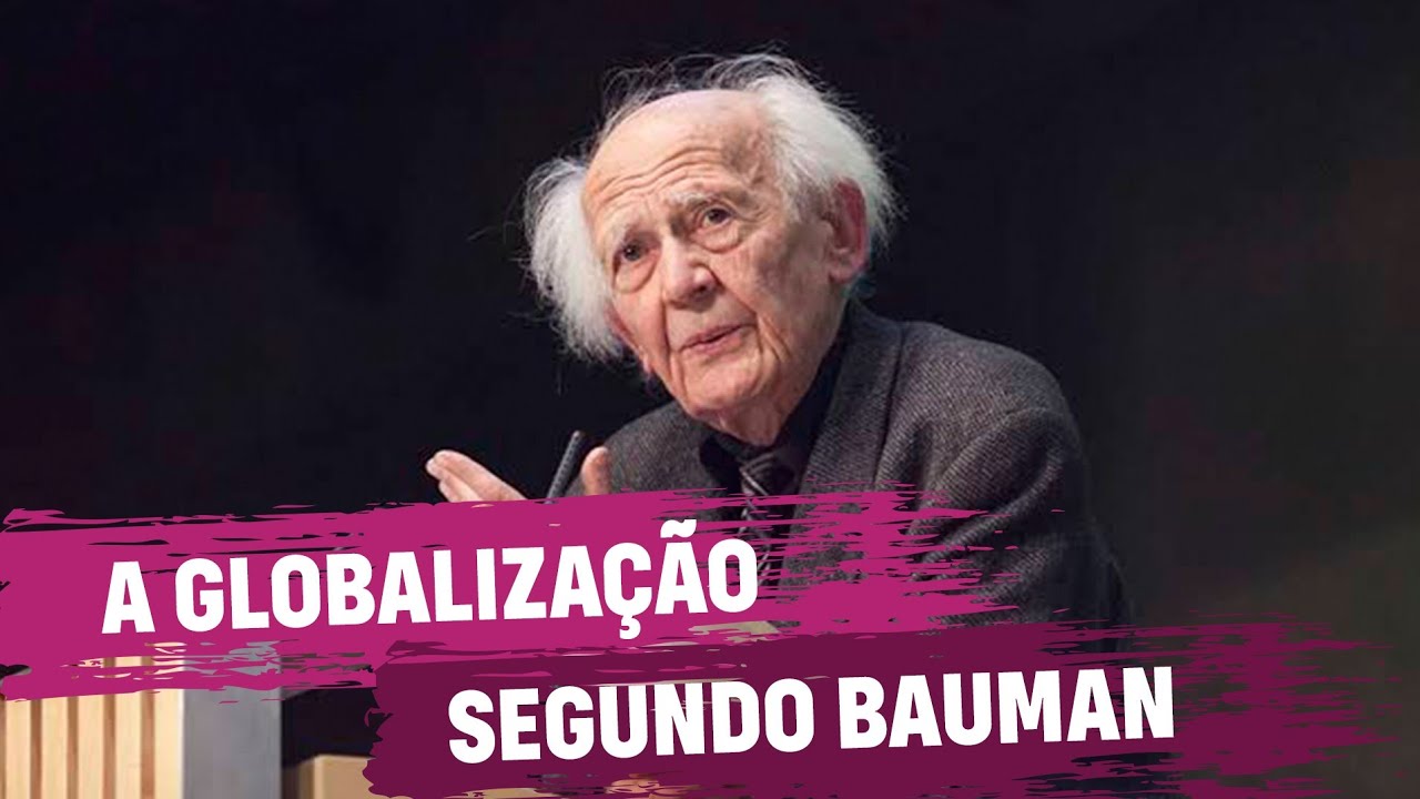 QUESTÃO - A globalização segundo Bauman