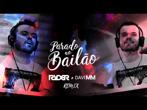 Parado no Bailão - Ryder + David MM Remix (Mc Gury e Mc L da Vinte)