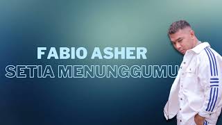 Download lagu Fabio Asher 'Setia Menunggumu' (Lirik) mp3