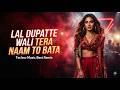 Lal Dupatte Wali Tera Naam To Bata House Club Mix Hindi Remix 2026 Remix Yt Trending Viral