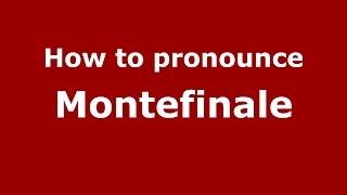 How to pronounce Montefinale
