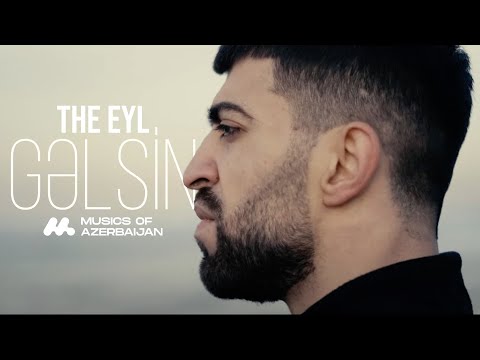 The Eyl — Gəlsin (Rəsmi Musiqi Videosu) [prod.by DENOR]
