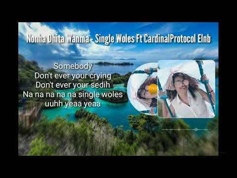 Nonha Dhita Wanma - Single Woles Ft CardinalProtocol Elnb ( Video Lyric )