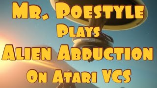 Mr. Poestyle Plays Alien Abduction On The Atari VCS