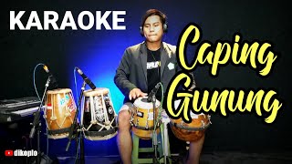 Download lagu KARAOKE ~ CAPING GUNUNG • VERSI KOPLO RASA ORKES | NADA COWOK mp3