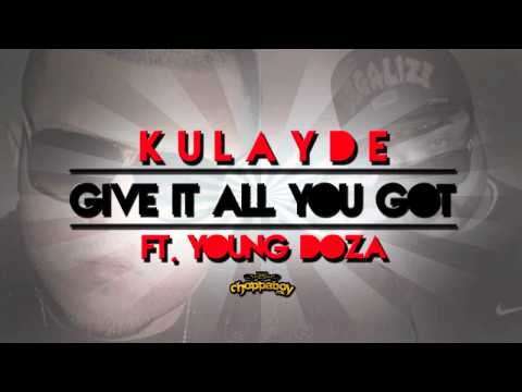 Kulayde - Give It All You Got ft. Young Doza