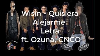 Wisin - Quisiera Alejarme (Remix - Letra) ft. Ozuna, CNCO|letra|Tres metros sobre el cielo|Letra