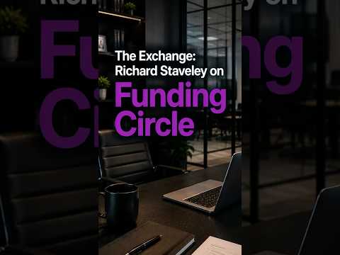 The Exchange: Richard Staveley on Funding Cirlce
