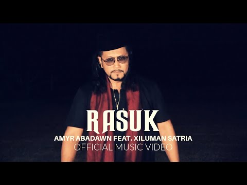 AMYR ABADAWN - RASUK FEAT. XILUMAN SATRIA (OFFICIAL MUSIC VIDEO)