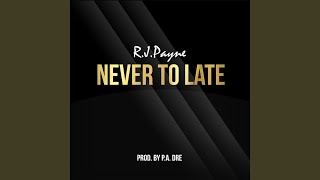 Never to Late