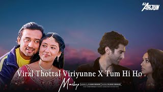 Download lagu Viral Thottal Viriyunne X Tum Hi Ho | Mashup | Dj Arjun Nikhilesh ( Love X Broken Mashup ) mp3