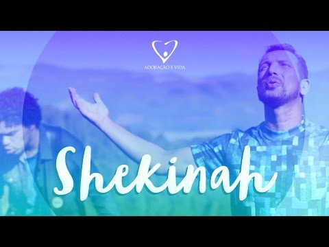 Shekinah (Clipe) - Adoração e Vida
