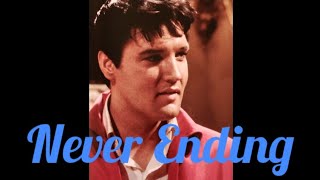 Elvis Presley - Never Ending