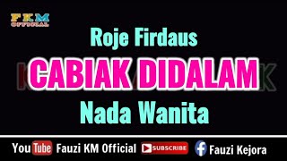Download lagu Cabiak Didalam - Roje Firdaus ( KARAOKE ) Nada Wanita mp3