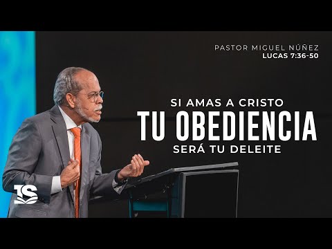 Si amas a Cristo, tu obediencia será tu deleite - Pastor Miguel Núñez | La IBI