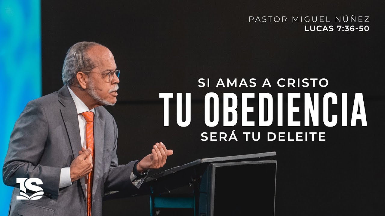 Si amas a Cristo, tu obediencia será tu deleite - Pastor Miguel Núñez | La IBI