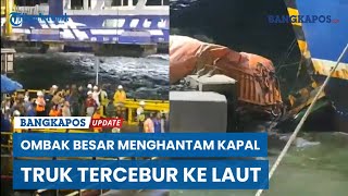 Download lagu Huge waves hit ships at Merak and Bakauheni ports, causing trucks to collapse and plunge into the... mp3