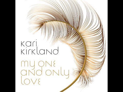 My One And Only Love - Kari Kirkland
