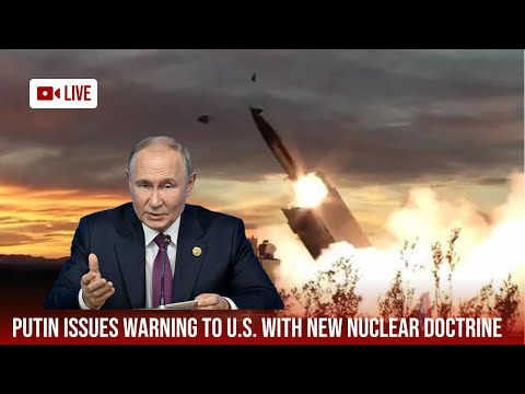 Putin issues new nuclear doctrine in warning to the West over Ukraine